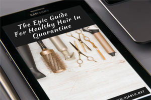 The Epic Guide For Healthy Hair In Quarantine (EBOOK)